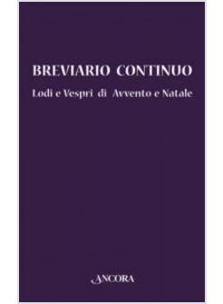 BREVIARIO CONTINUO. LODI E VESPRI DI AVVENTO E NATALE