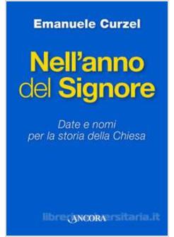 NELL'ANNO DEL SIGNORE. DATE E NOMI PER LA STORIA DELLA CHIESA