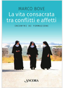 VITA CONSACRATA TRA CONFLITTI E AFFETTI. INCONTRI DI FORMAZIONE (LA)