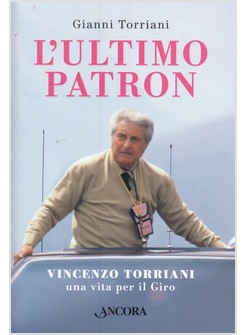 L'ULTIMO PATRON. VINCENZO TORRIANI, UNA VITA PER IL GIRO