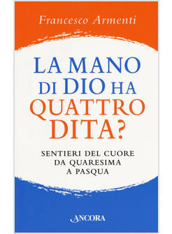 LA MANO DI DIO HA QUATTRO DITA?