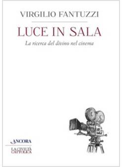LUCE IN SALA. LA RICERCA DEL DIVINO AL CINEMA