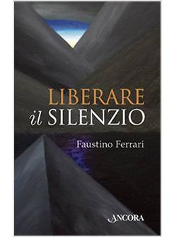 LIBERARE IL SILENZIO