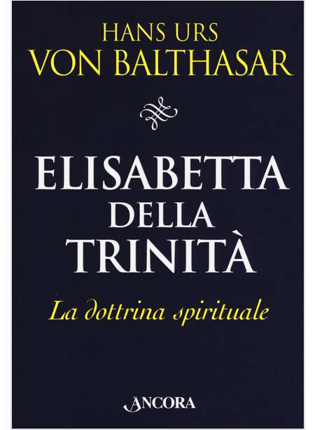 ELISABETTA DELLA TRINITA'. LA DOTTRINA SPIRITUALE