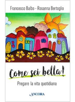 COME SEI BELLA! PREGARE LA VITA QUOTIDIANA