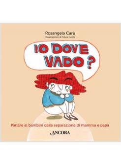 IO DOVE VADO? PARLARE AI BAMBINI DELLA SEPARAZIONE DI MAMMA E PAPA'
