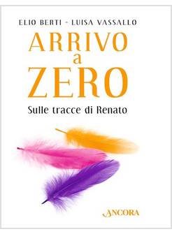 ARRIVO A ZERO. SULLE TRACCE DI RENATO
