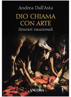 DIO CHIAMA CON ARTE. PAROLE E IMMAGINI VOCAZIONALI