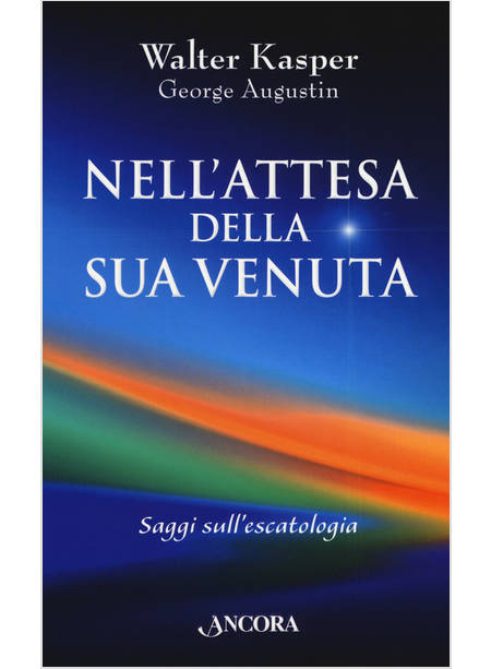 NELL'ATTESA DELLA SUA VENUTA. SAGGI SULL'ESCATOLOGIA