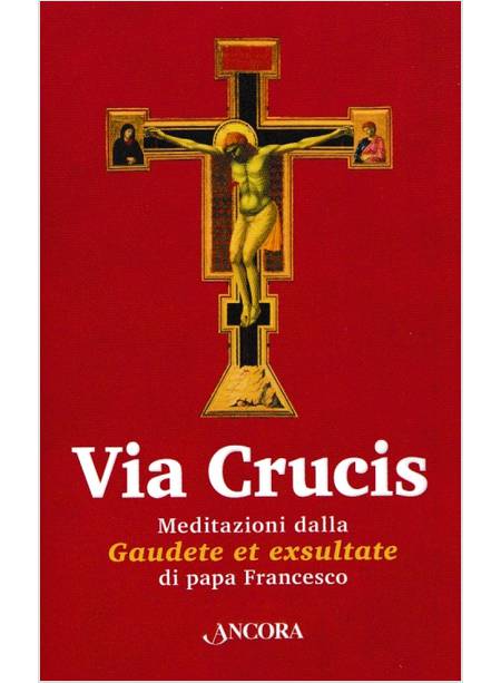 VIA CRUCIS MEDITAZIONI DALLA GAUDETE ET EXSULTATE