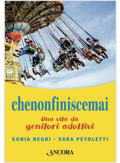 CHENONFINISCEMAI. UNA VITA DA GENITORI ADOTTIVI