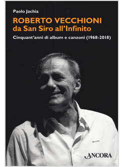ROBERTO VECCHIONI, DA SAN SIRO ALL'INFINITO. CINQUANT'ANNI DI ALBUM E CANZONI