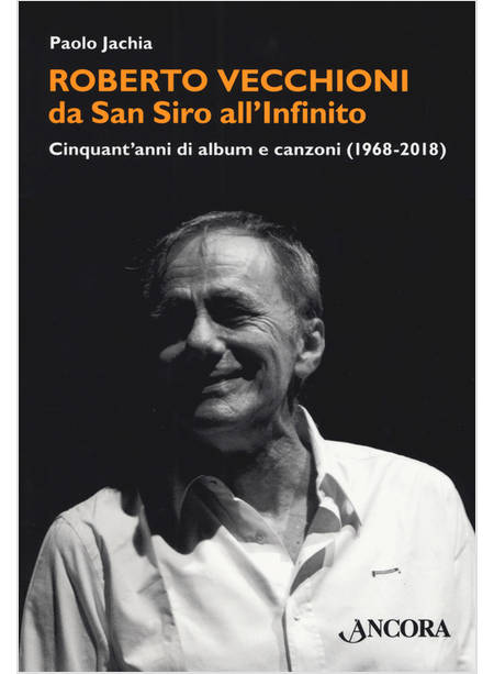 ROBERTO VECCHIONI, DA SAN SIRO ALL'INFINITO. CINQUANT'ANNI DI ALBUM E CANZONI