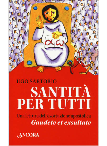 SANTITA' PER TUTTI UNA LETTURA DELL'ESORTAZIONE APOSTOLICA GAUDETE ET EXSULTATE