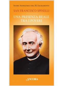 SAN FRANCESCO SPINELLI. UNA PRESENZA REALE TRA I POVERI