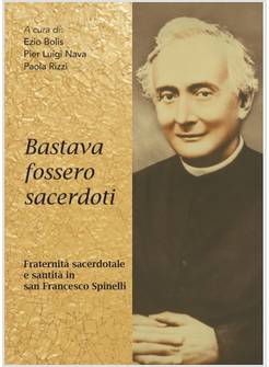 BASTAVA FOSSERO SACERDOTI. FRATERNITA' SACERDOTALE E SANTITA' 