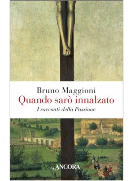 QUANDO SARO' INNALZATO. I RACCONTI DELLA PASSIONE