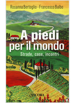 A PIEDI PER IL MONDO. STRADE, CASE, INCONTRI
