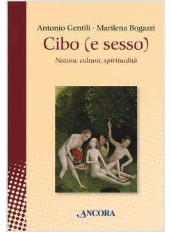 CIBO (E SESSO). NATURA, CULTURA, SPIRITUALITA'