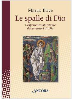 LE SPALLE DI DIO. L'ESPERIENZA SPIRITUALE DEI CERCATORI DI DIO
