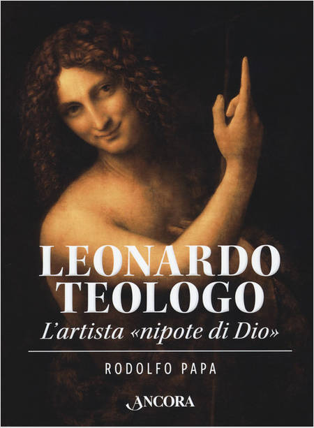 LEONARDO TEOLOGO. L'ARTISTA NIPOTE DI DIO