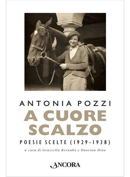 A CUORE SCALZO. POESIE SCELTE (1929-1938)