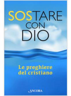 SOSTARE CON DIO LE PREGHIERE DEL CRISTIANO