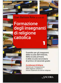 FORMAZIONE DEGLI INSEGNANTI DI RELIGIONE CATTOLICA VOL. 1 SUSSIDIO
