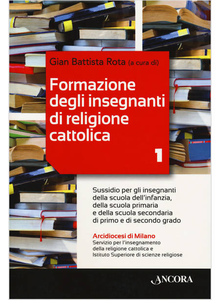 FORMAZIONE DEGLI INSEGNANTI DI RELIGIONE CATTOLICA VOL. 1 SUSSIDIO