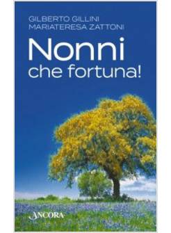 NONNI, CHE FORTUNA!