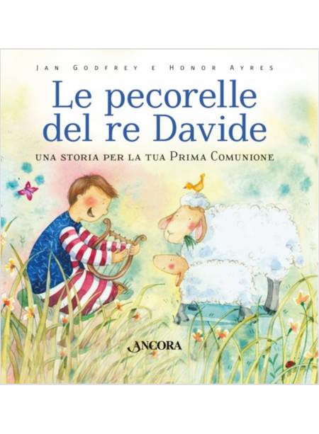 LE PECORELLE DEL RE DAVIDE. UNA STORIA PER LA TUA PRIMA COMUNIONE