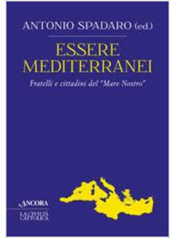 ESSERE MEDITERRANEI FRATELLI E CITTADINI DEL MARE NOSTRO