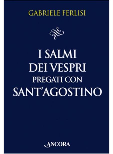 I SALMI DEI VESPRI PREGATI CON SANT'AGOSTINO