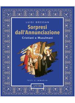 SORPRESI DALL'ANNUNCIAZIONE CRISTIANI E MUSULMANI