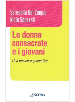 LE DONNE CONSACRATE E I GIOVANI. UNA PRESENZA GENERATIVA