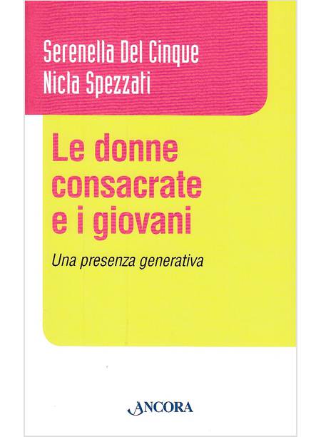 LE DONNE CONSACRATE E I GIOVANI. UNA PRESENZA GENERATIVA