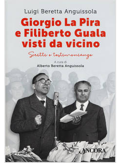 GIORGIO LA PIRA E FILIBERTO GUALA VISTI DA VICINO