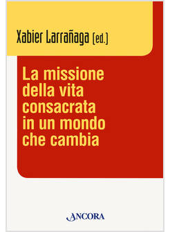 LA MISSIONE DELLA VITA CONSACRATA IN UN MONDO CHE CAMBIA