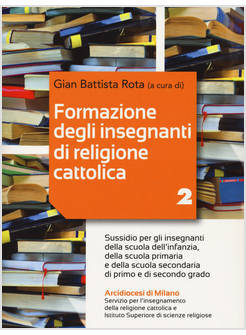 LA FORMAZIONE DEGLI INSEGNANTI DI RELIGIONE CATTOLICA VOL. 2