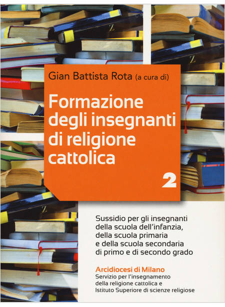 LA FORMAZIONE DEGLI INSEGNANTI DI RELIGIONE CATTOLICA VOL. 2