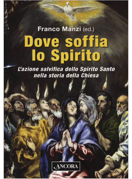 DOVE SOFFIA LO SPIRITO L'AZIONE SALVIFICA DELLO SPIRITO SANTO NELLA STORIA