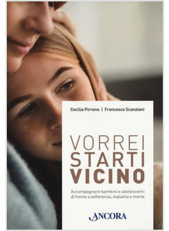 VORREI STARTI VICINO ACCOMPAGNARE BAMBINI E ADOLESCENTI DI FRONTE A SOFFERENZA