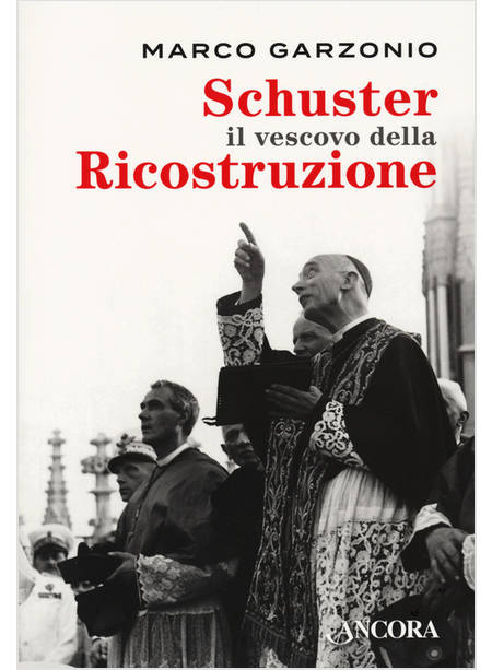 SCHUSTER IL VESCOVO DELLA RICOSTRUZIONE