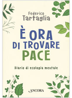 E' ORA DI TROVARE PACE DIARIO DI ECOLOGIA MENTALE
