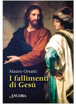 I FALLIMENTI DI GESU'