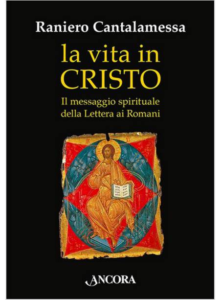 LA VITA IN CRISTO IL MESSAGGIO SPIRITUALE DELLA LETTERA AI ROMANI