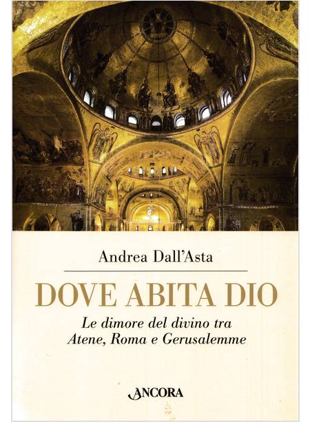 DOVE ABITA DIO LE DIMORE DEL DIVINO TRA ATENE, ROMA E GERUSALEMME