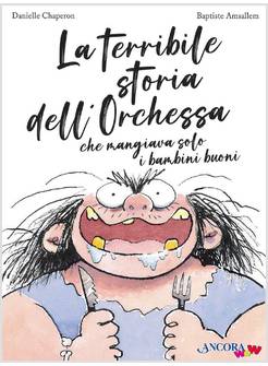 LA TERRIBILE STORIA DELL'ORCHESSA CHE MANGIAVA SOLO I BAMBINI BUONI