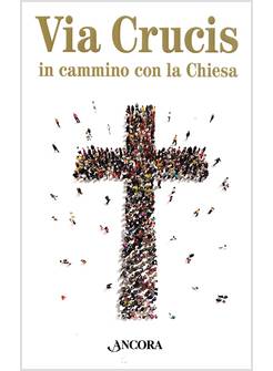 VIA CRUCIS IN CAMMINO CON LA CHIESA