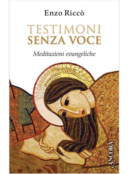 TESTIMONI SENZA VOCE MEDITAZIONI EVANGELICHE